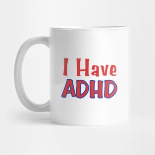 I Have Adhd Mug